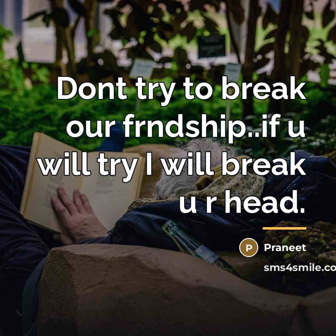 “Dont try to break our frndship..if u will try I…” quote by Praneet