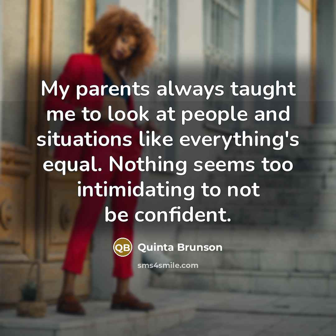 “My parents always taught me to look at people and…” quote by Quinta Brunson