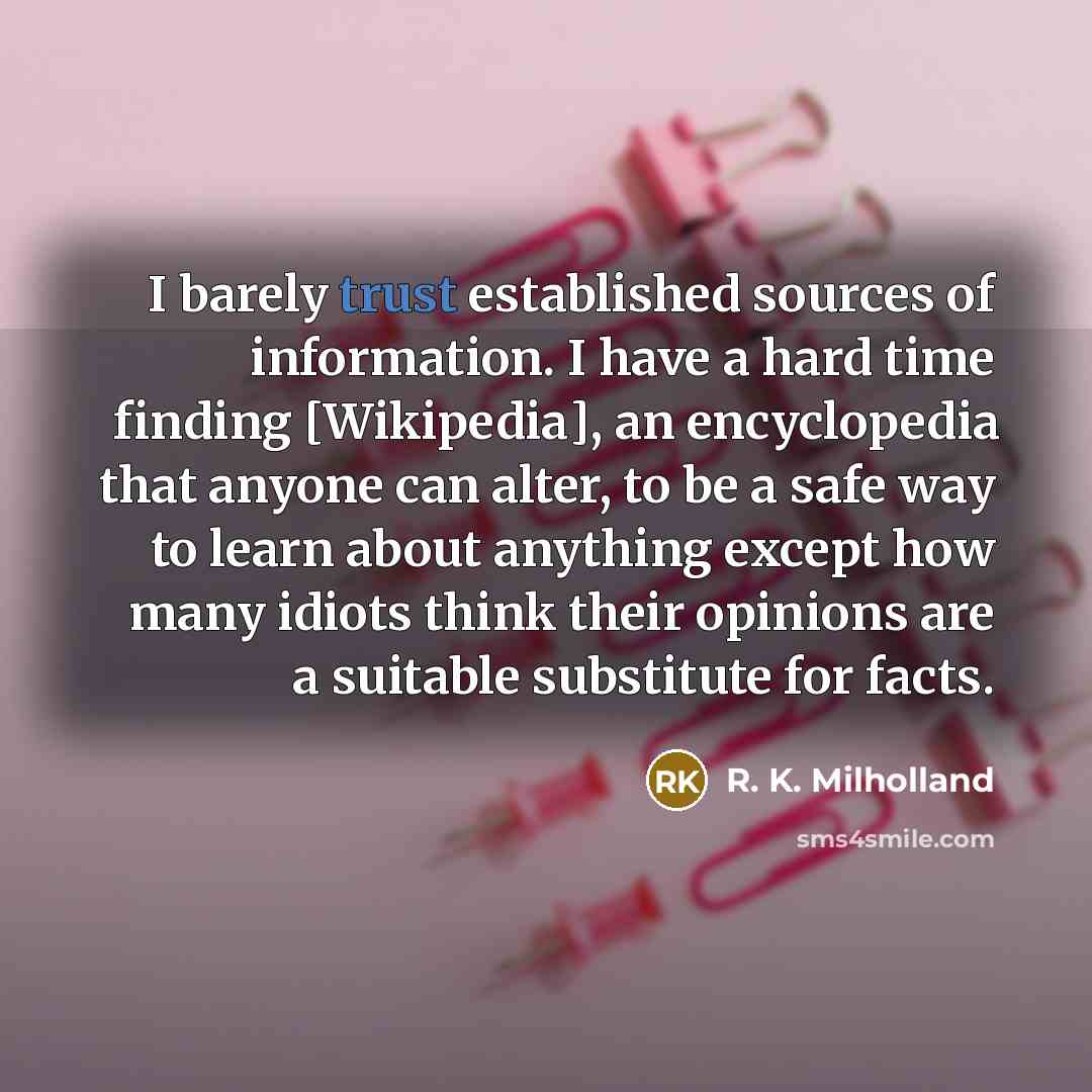 “I barely trust established sources of information. I have a…” quote by R. K. Milholland