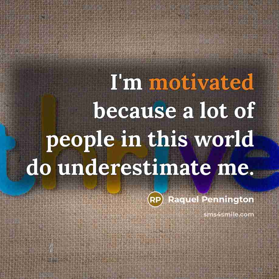 “I'm motivated because a lot of people in this world…” quote by Raquel Pennington