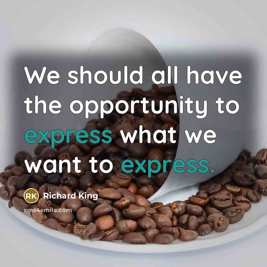 “We should all have the opportunity to express what we…” quote by Richard King