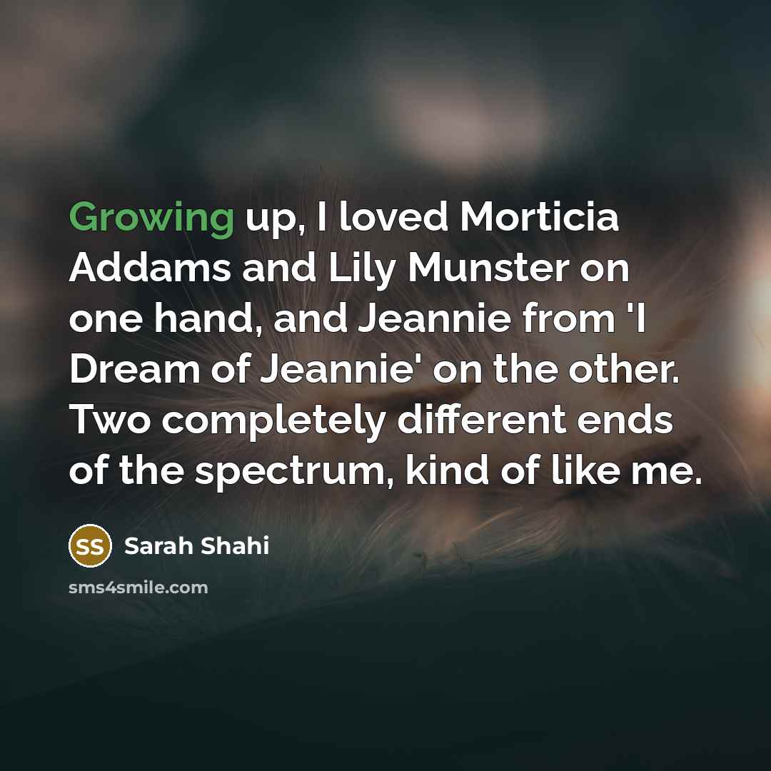 “Growing up, I loved Morticia Addams and Lily Munster on…” quote by Sarah Shahi
