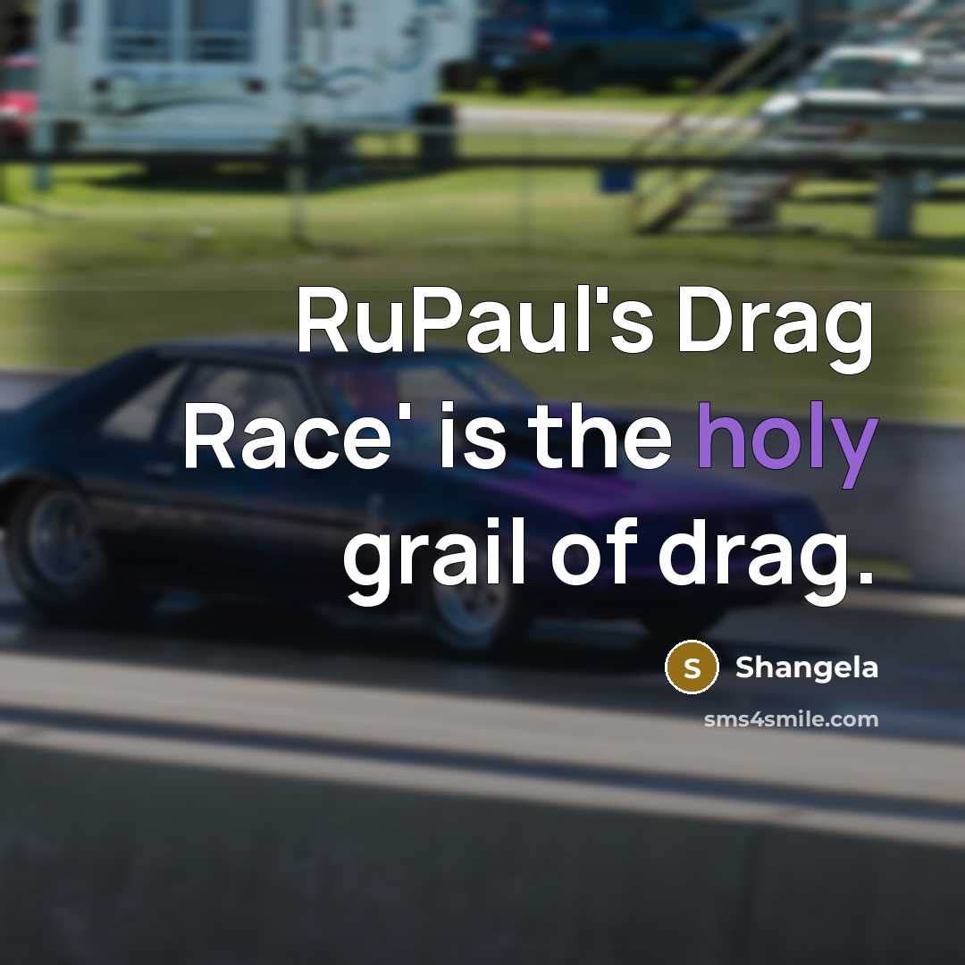 “RuPaul's Drag Race' is the holy grail of drag.…” quote by Shangela