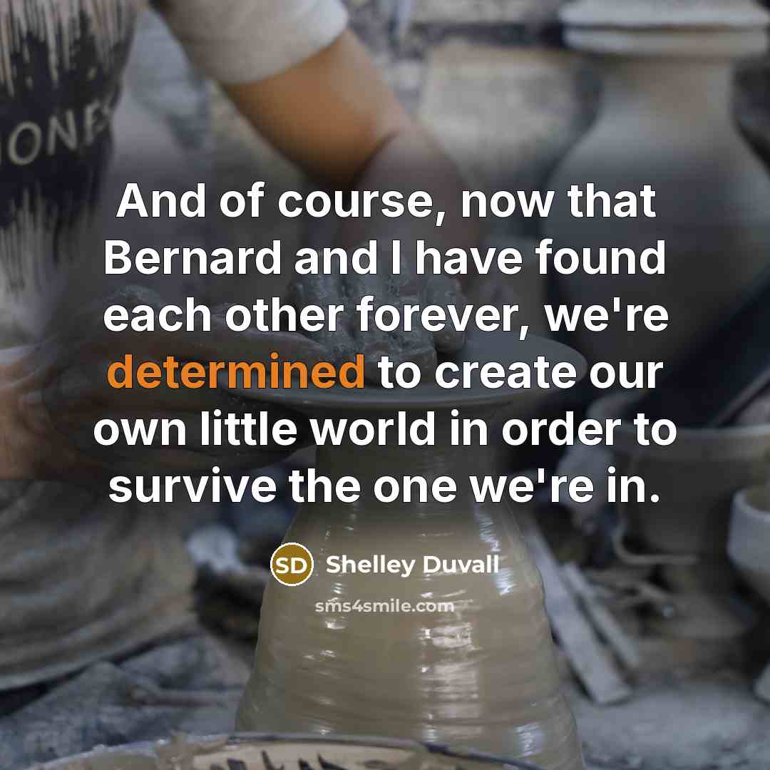 “And of course, now that Bernard and I have found…” quote by Shelley Duvall