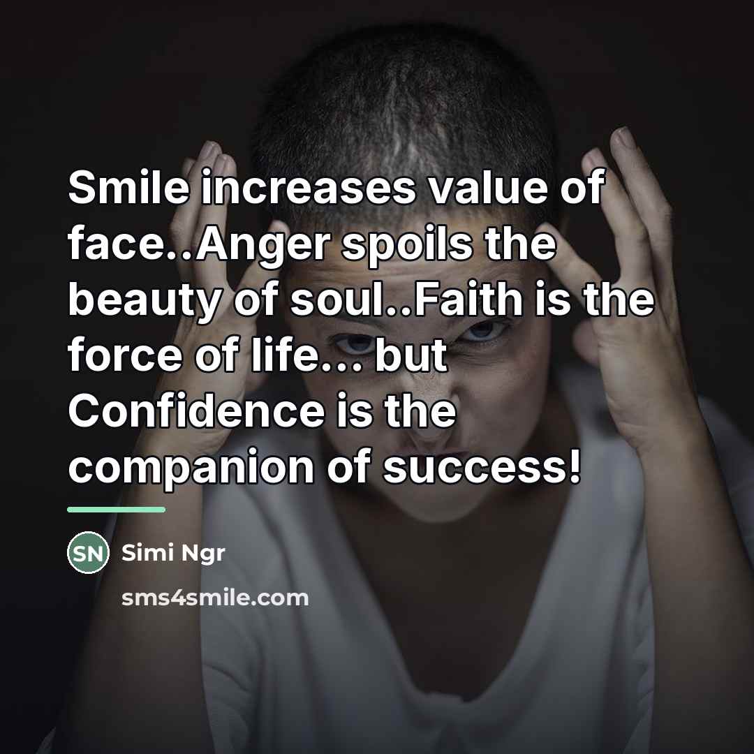 “Smile increases value of face..Anger spoils the beauty of soul..Faith…” quote by Simi Ngr