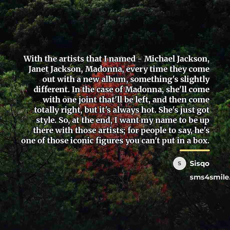“With the artists that I named - Michael Jackson, Janet…” quote by Sisqo