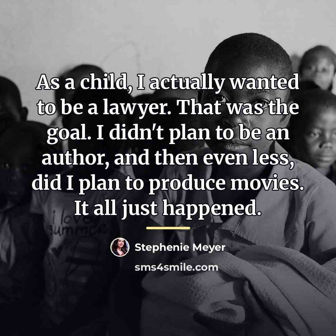 “As a child, I actually wanted to be a lawyer.…” quote by Stephenie Meyer