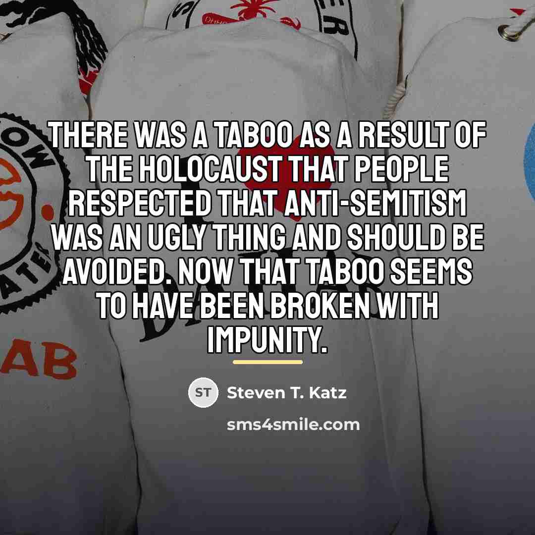 “There was a taboo as a result of the Holocaust…” quote by Steven T. Katz