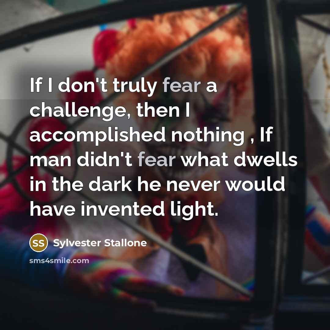 “If I don't truly fear a challenge, then I accomplished…” quote by Sylvester Stallone