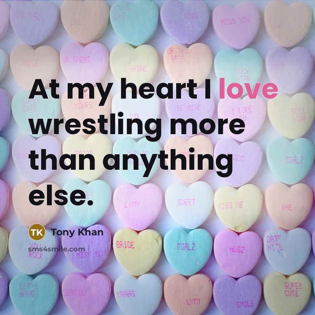 “At my heart I love wrestling more than anything else.…” quote by Tony Khan