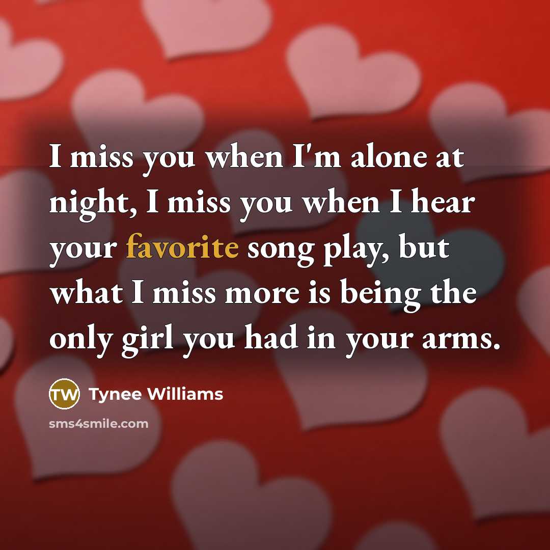 “I miss you when I'm alone at night, I miss…” quote by Tynee Williams