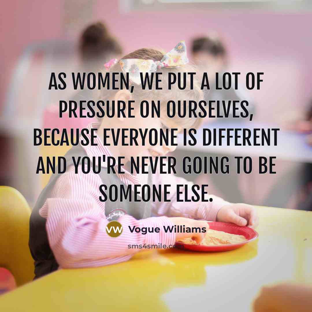 “As women, we put a lot of pressure on ourselves,…” quote by Vogue Williams