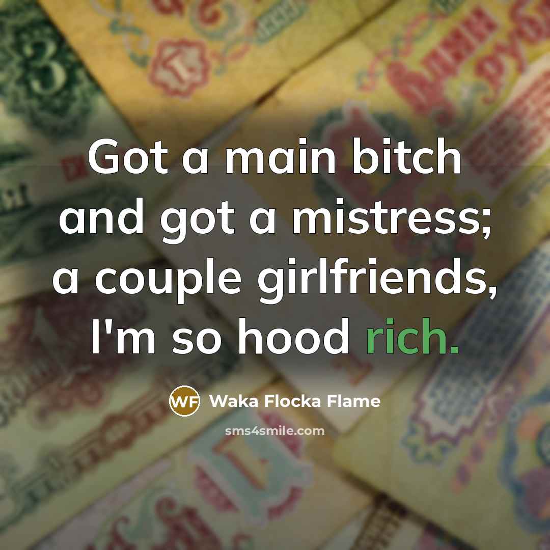 “Got a main bitch and got a mistress; a couple…” quote by Waka Flocka Flame