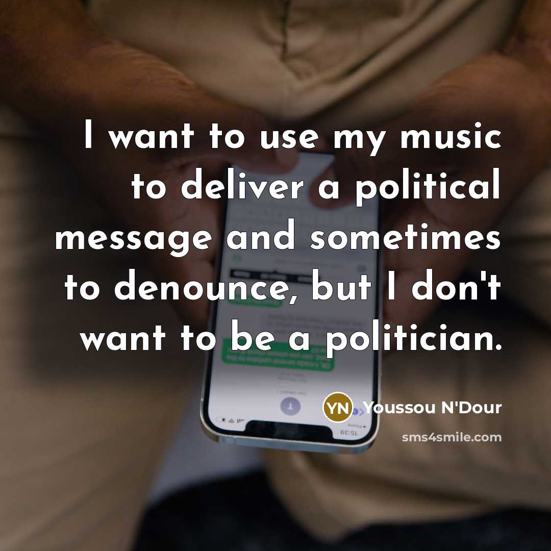 “I want to use my music to deliver a political…” quote by Youssou N'Dour
