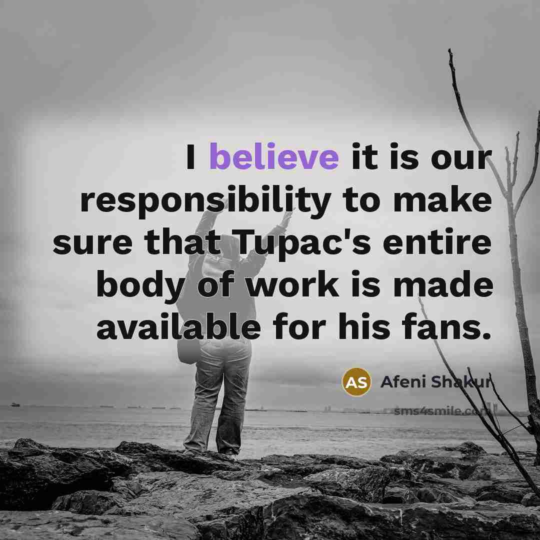 “I believe it is our responsibility to make sure that…” quote by Afeni Shakur