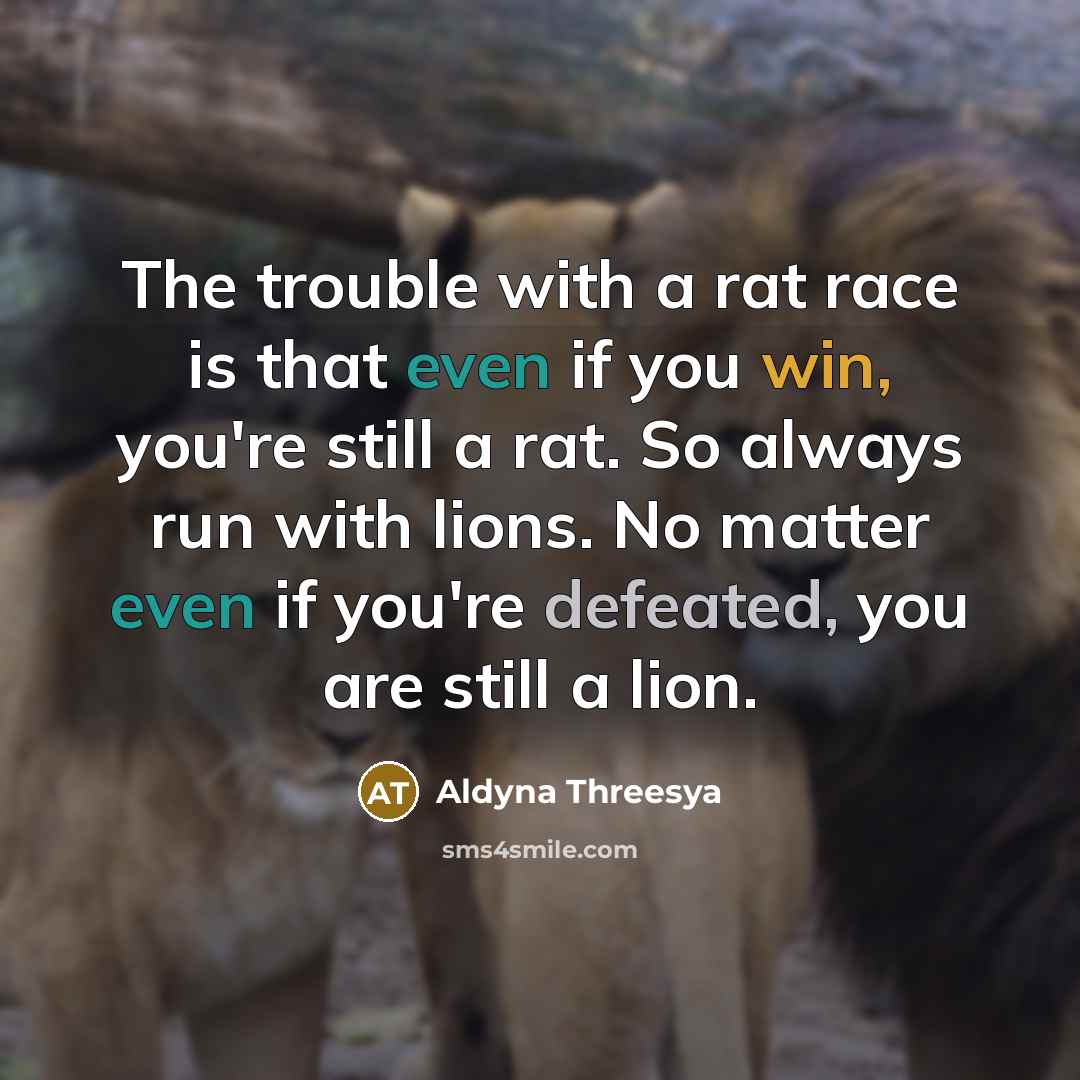 “The trouble with a rat race is that even if…” quote by Aldyna Threesya