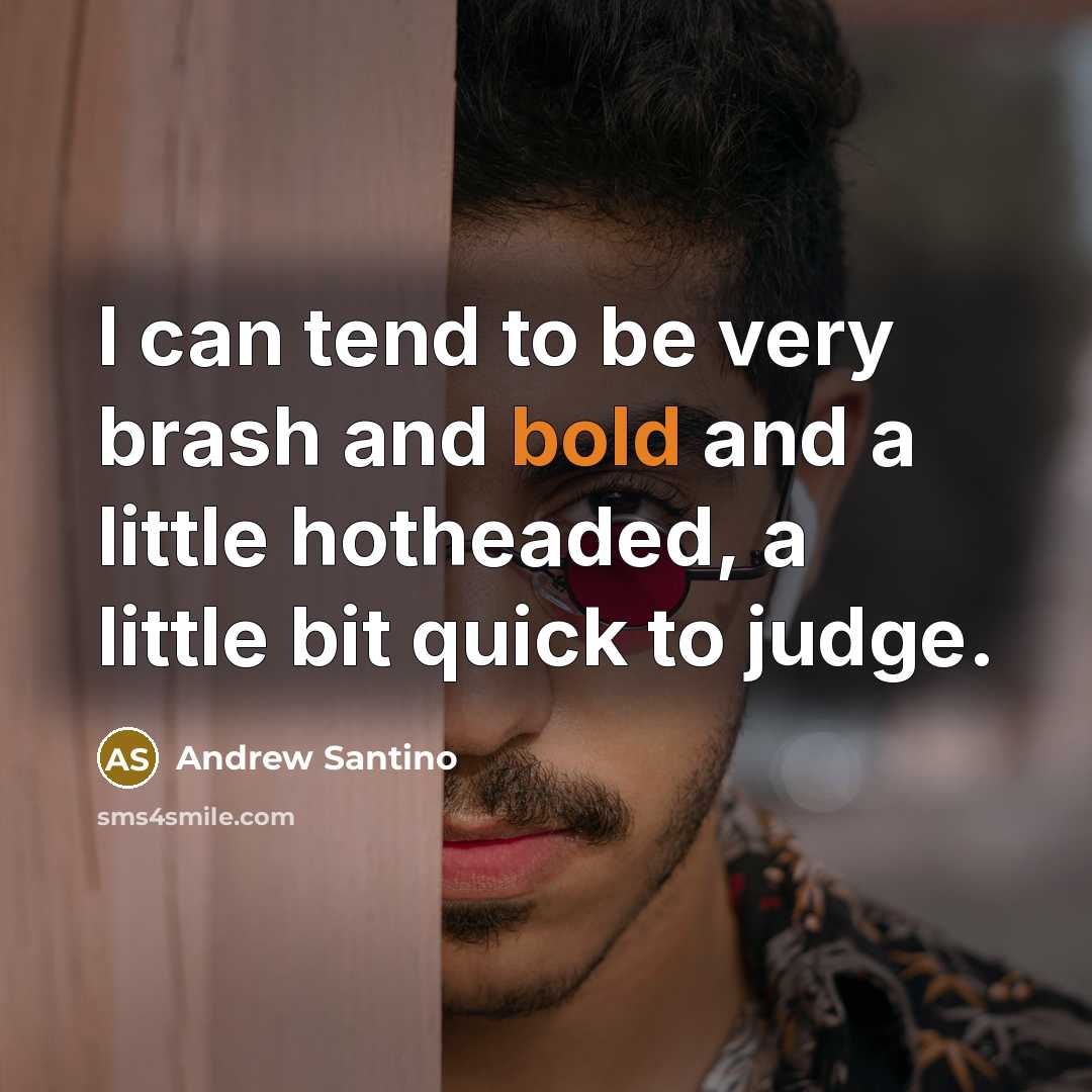 “I can tend to be very brash and bold and…” quote by Andrew Santino