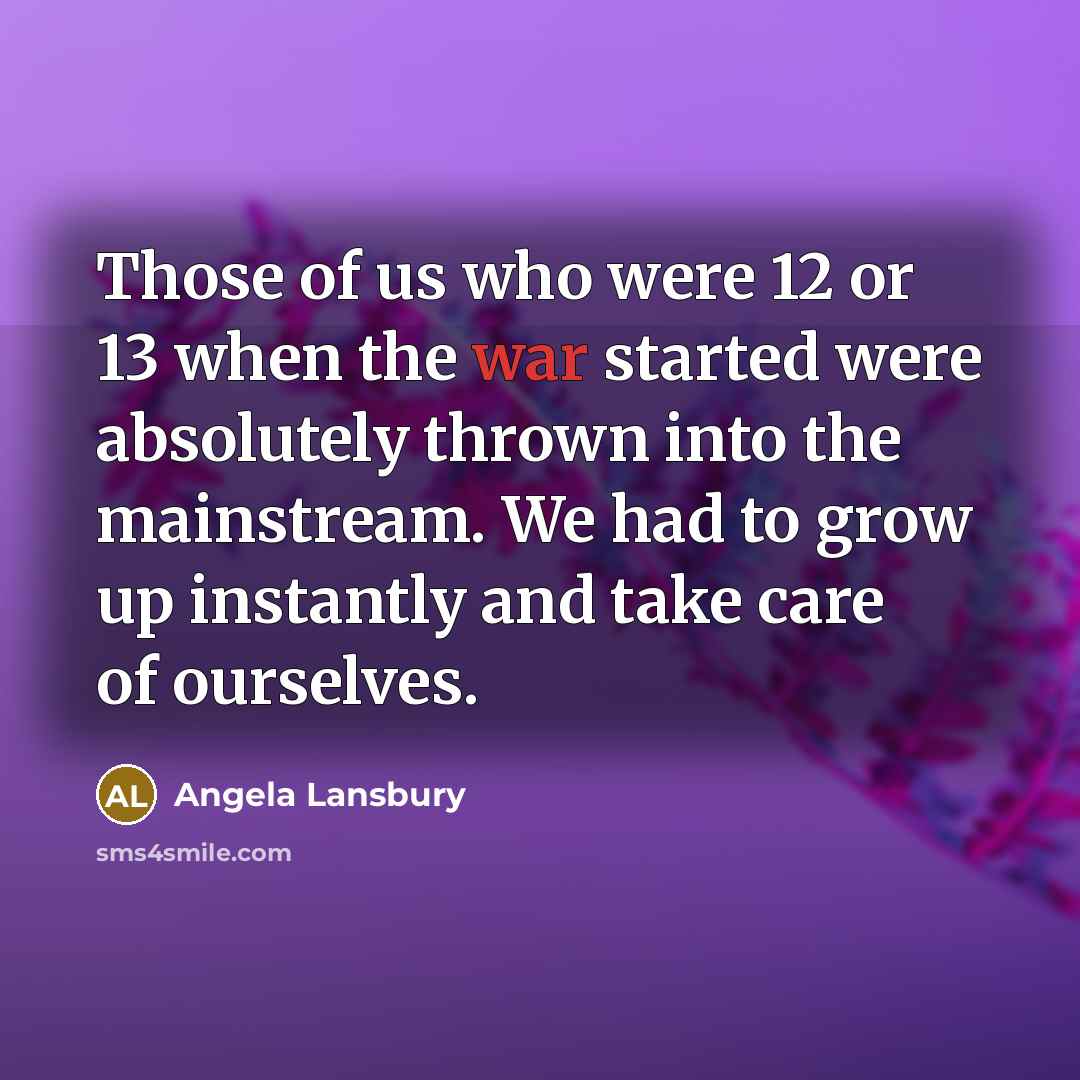 “Those of us who were 12 or 13 when the…” quote by Angela Lansbury