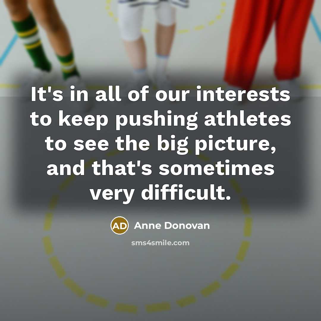 “It's in all of our interests to keep pushing athletes…” quote by Anne Donovan