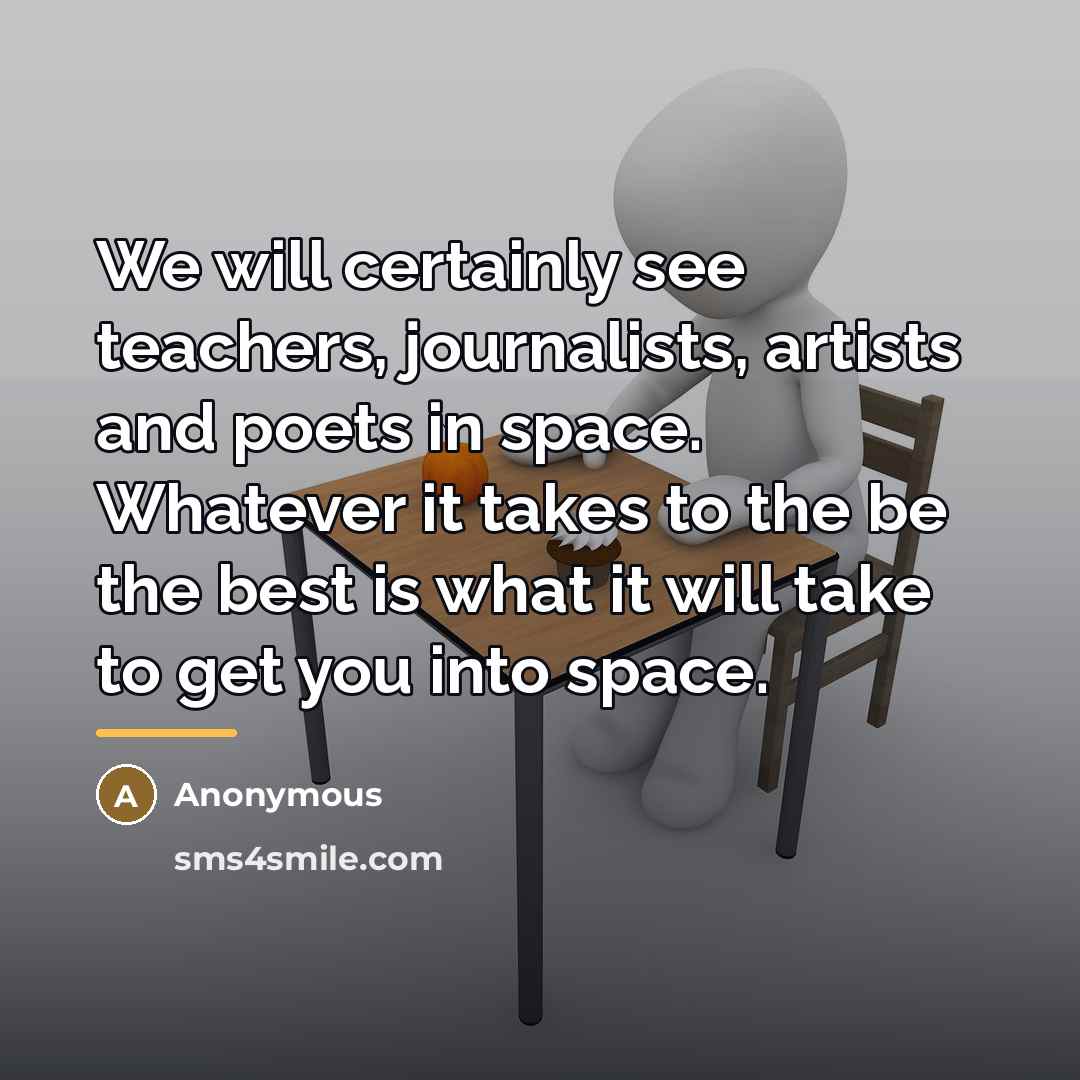 “We will certainly see teachers, journalists, artists and poets in…” quote by Anonymous