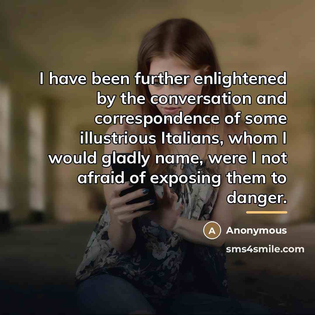 “I have been further enlightened by the conversation and correspondence…” quote by Anonymous