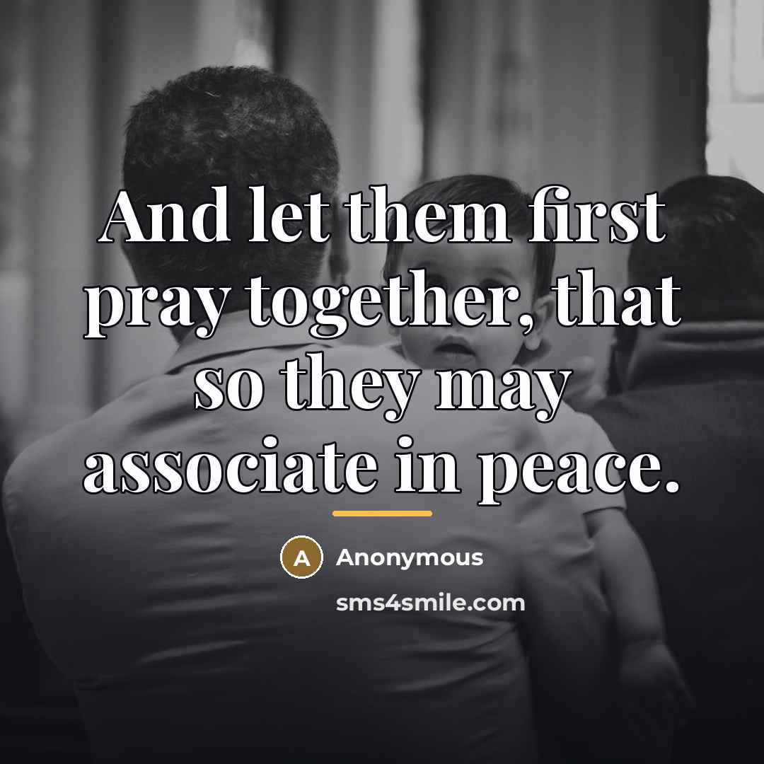“And let them first pray together, that so they may…” quote by Anonymous