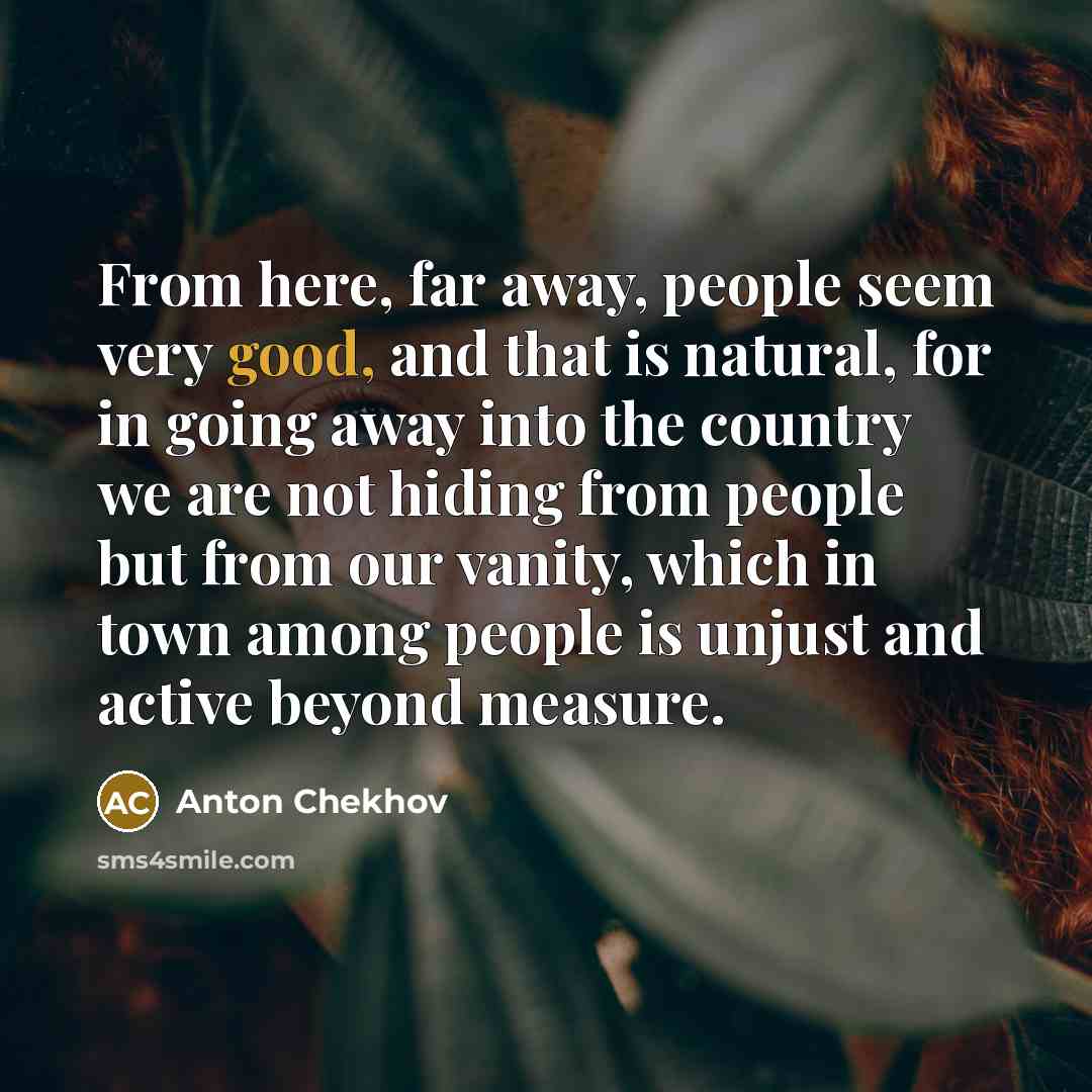 “From here, far away, people seem very good, and that…” quote by Anton Chekhov