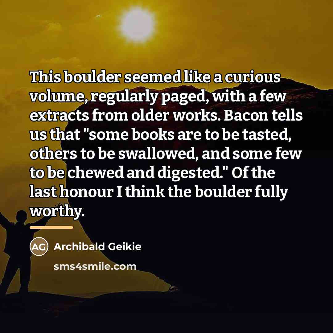 “This boulder seemed like a curious volume, regularly paged, with…” quote by Archibald Geikie