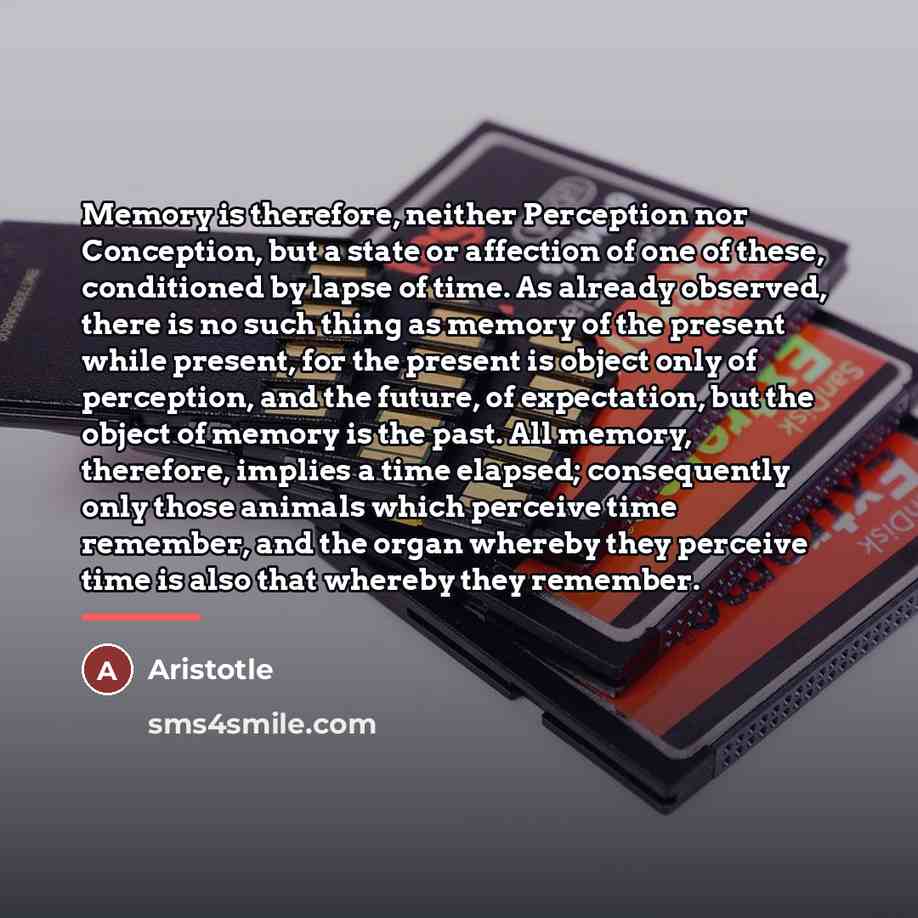 “Memory is therefore, neither Perception nor Conception, but a state…” quote by Aristotle