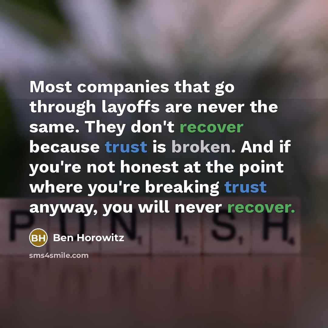 “Most companies that go through layoffs are never the same.…” quote by Ben Horowitz