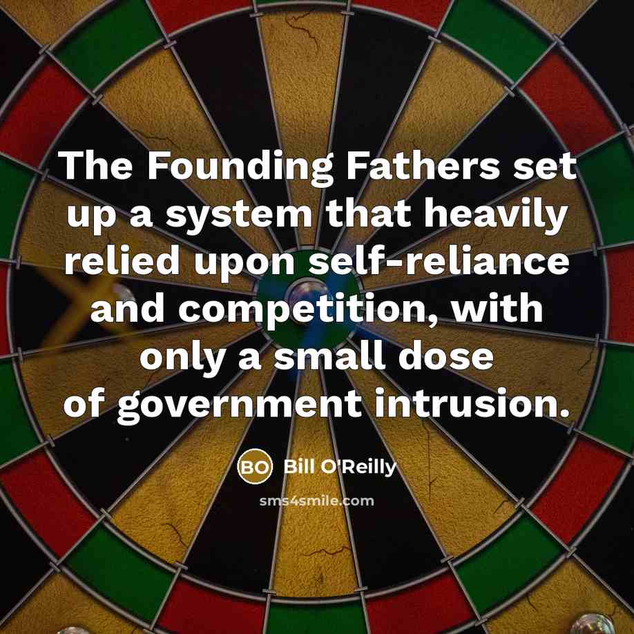 “The Founding Fathers set up a system that heavily relied…” quote by Bill O'Reilly