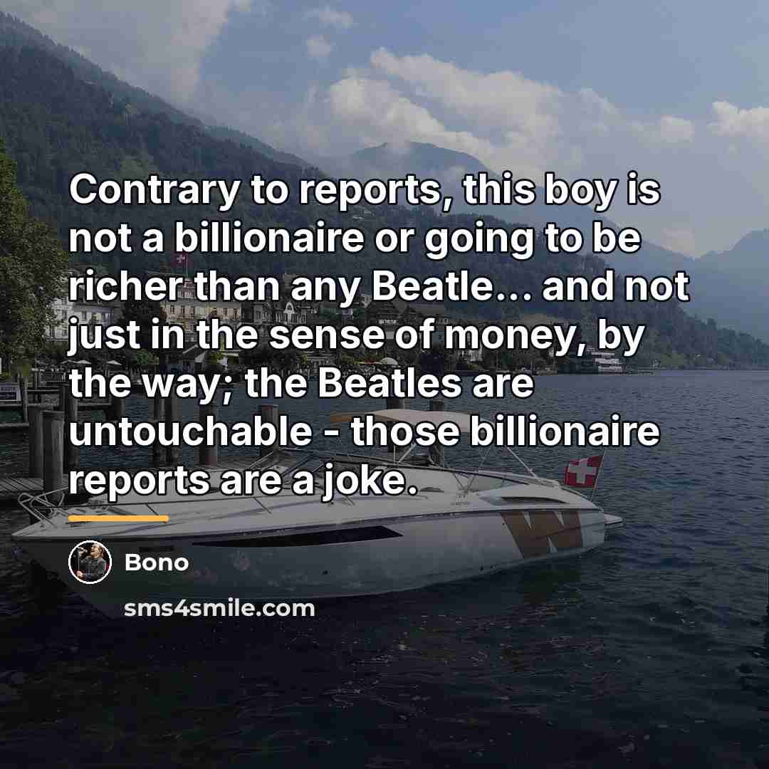 “Contrary to reports, this boy is not a billionaire or…” quote by Bono