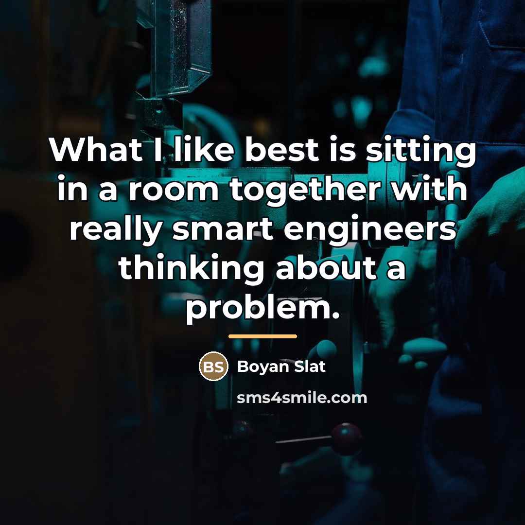 “What I like best is sitting in a room together…” quote by Boyan Slat