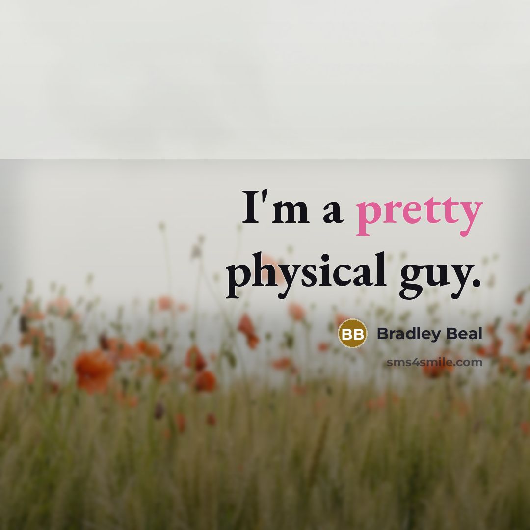 “I'm a pretty physical guy.…” quote by Bradley Beal