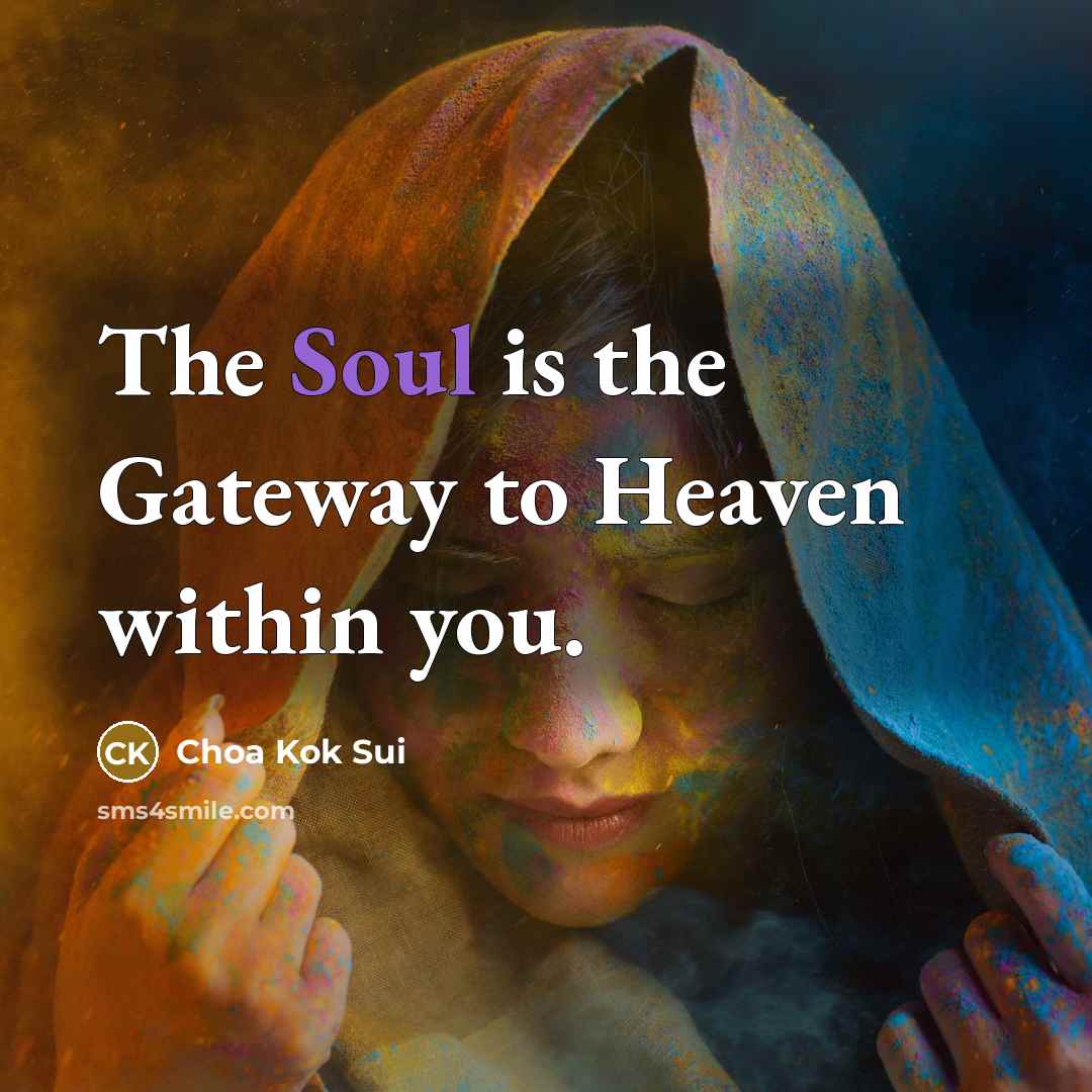 “The Soul is the Gateway to Heaven within you.…” quote by Choa Kok Sui