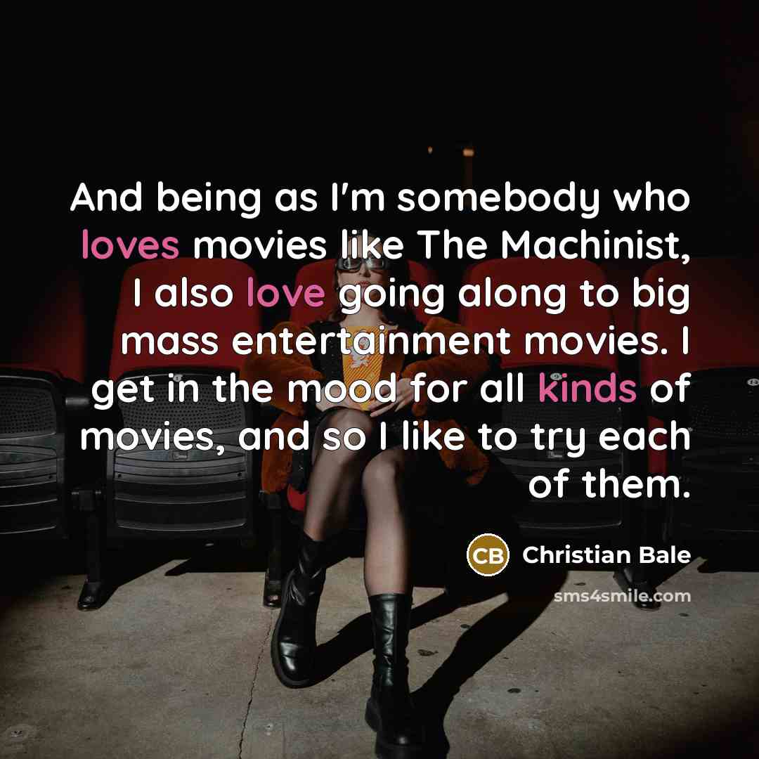 “And being as I'm somebody who loves movies like The…” quote by Christian Bale