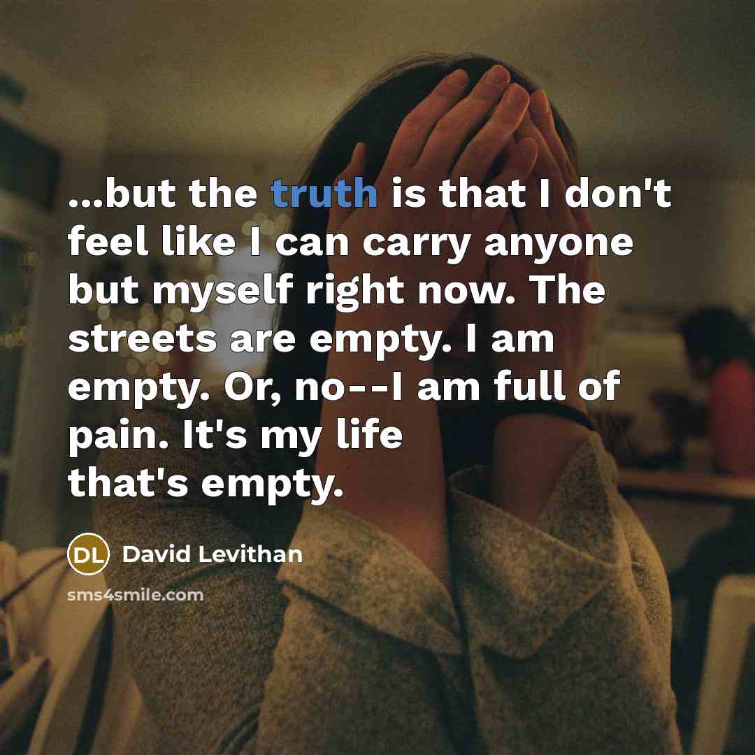 “...but the truth is that I don't feel like I…” quote by David Levithan