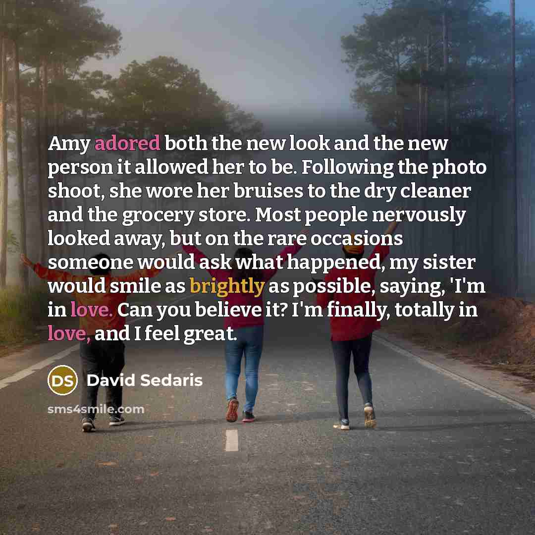 “Amy adored both the new look and the new person…” quote by David Sedaris