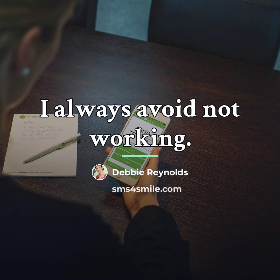 “I always avoid not working.…” quote by Debbie Reynolds