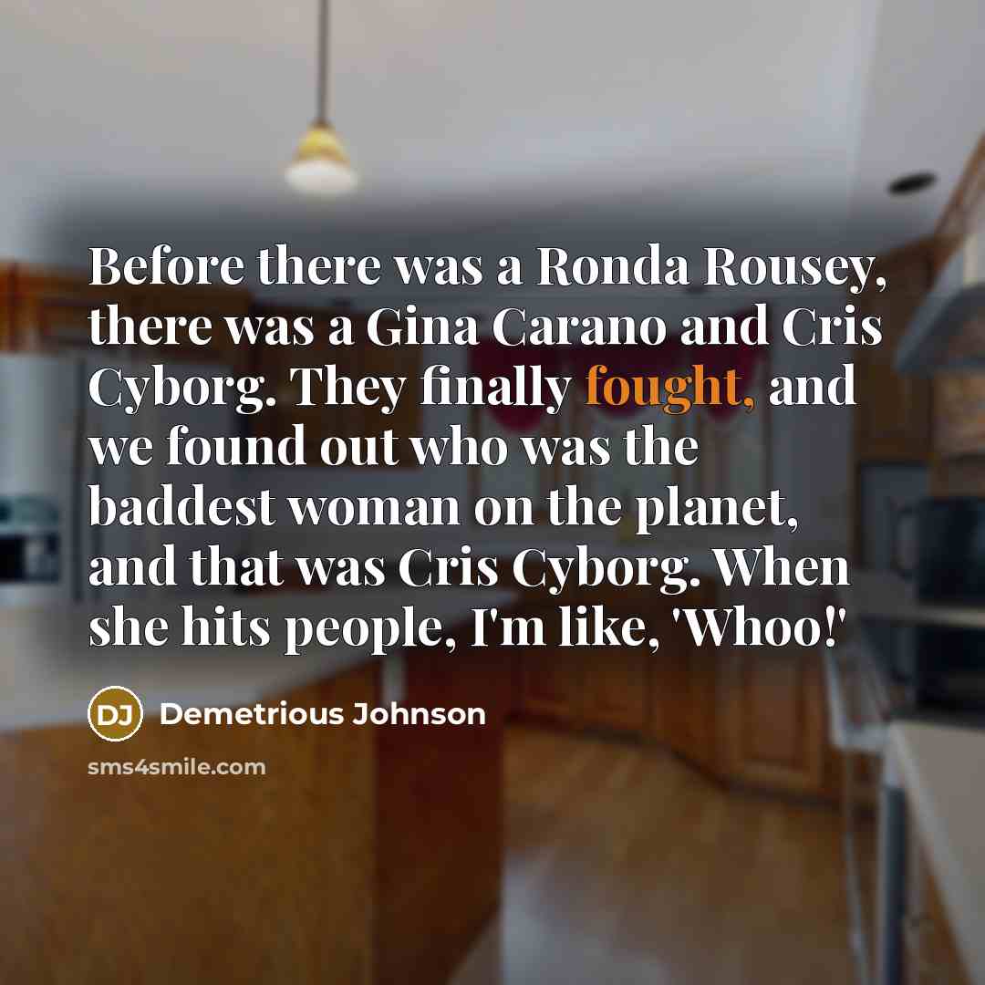 “Before there was a Ronda Rousey, there was a Gina…” quote by Demetrious Johnson