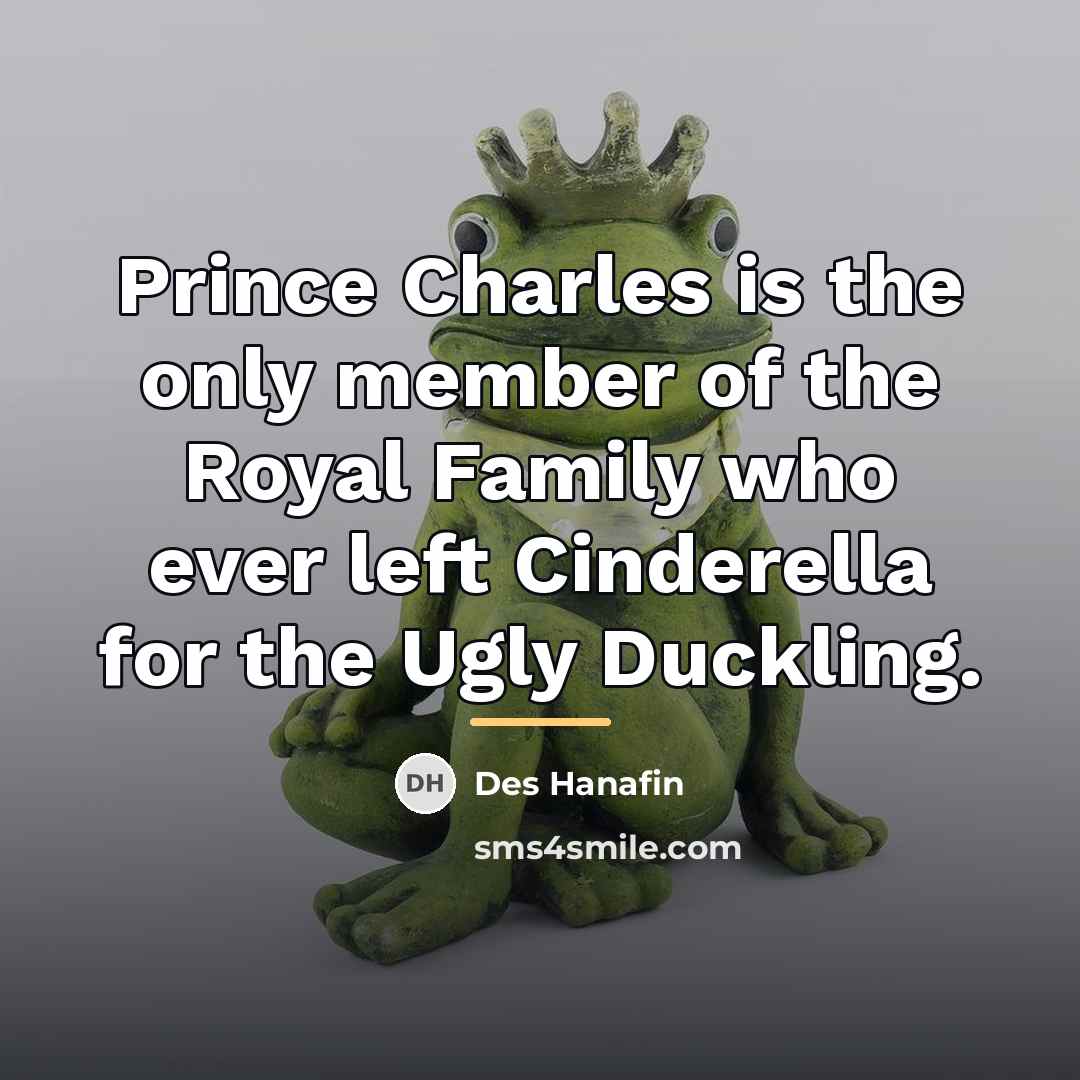 “Prince Charles is the only member of the Royal Family…” quote by Des Hanafin