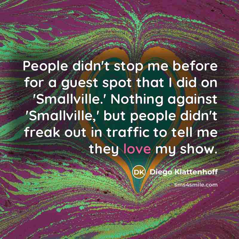 “People didn't stop me before for a guest spot that…” quote by Diego Klattenhoff