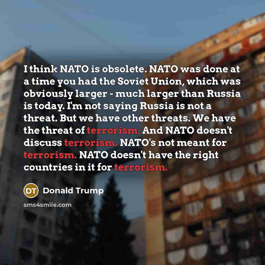 “I think NATO is obsolete. NATO was done at a…” quote by Donald Trump