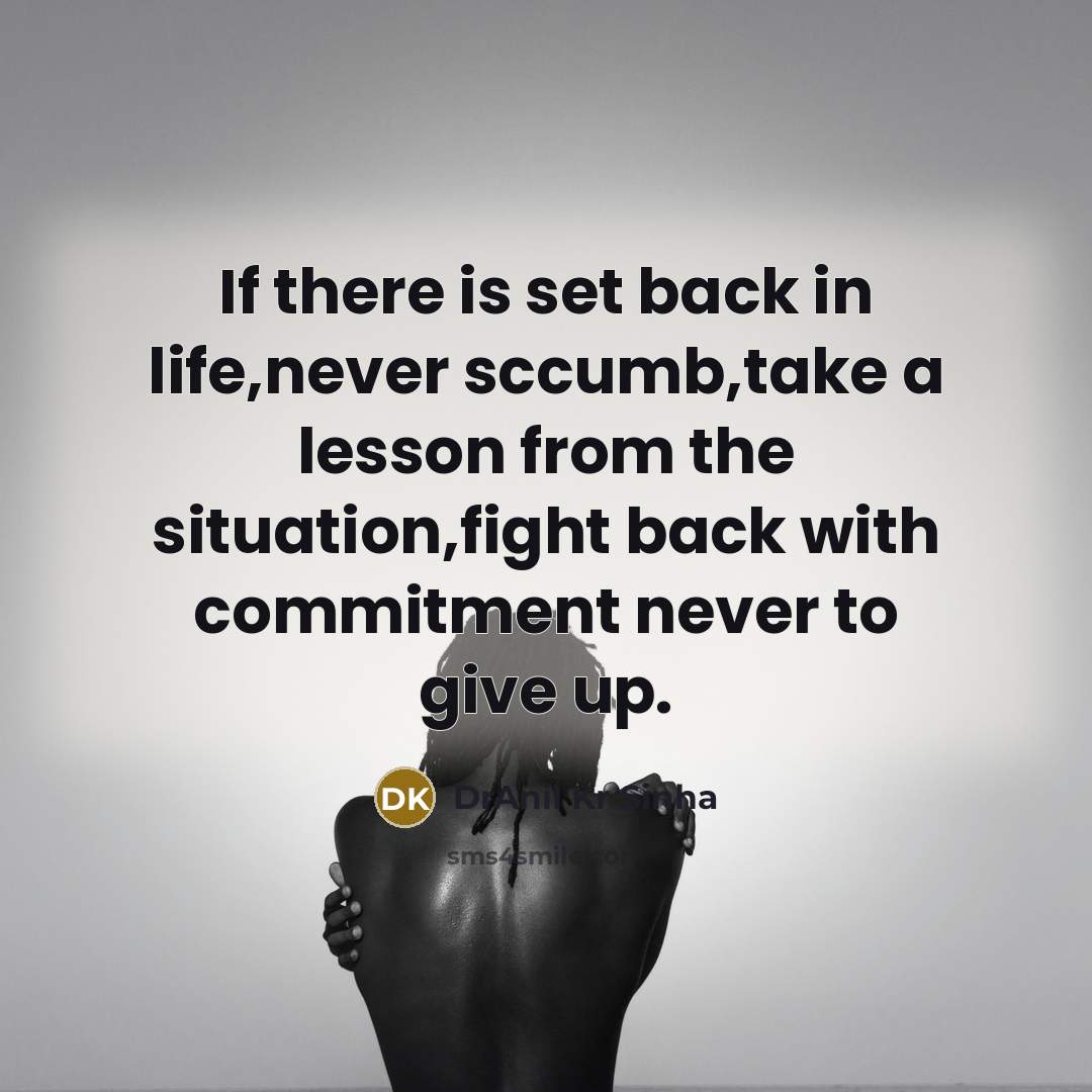 “If there is set back in life,never sccumb,take a lesson…” quote by DrAnil Kr Sinha