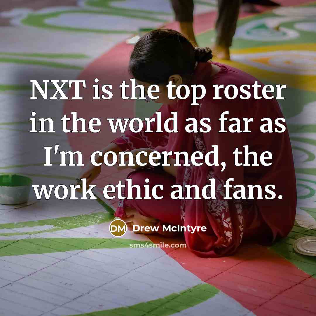 “NXT is the top roster in the world as far…” quote by Drew McIntyre