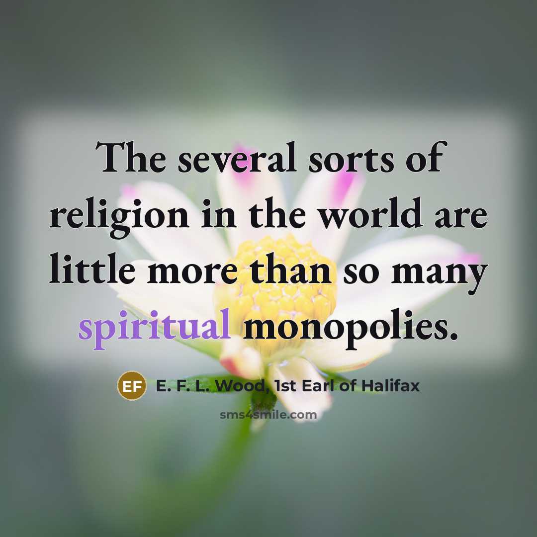 “The several sorts of religion in the world are little…” quote by E. F. L. Wood, 1st Earl of Halifax