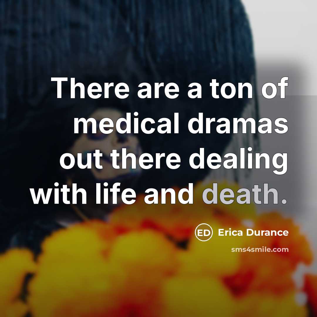 “There are a ton of medical dramas out there dealing…” quote by Erica Durance