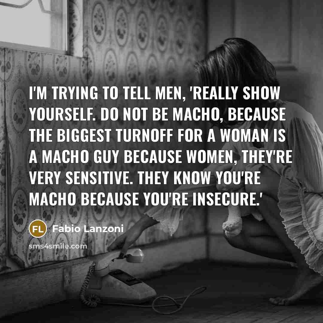 “I'm trying to tell men, 'Really show yourself. Do not…” quote by Fabio Lanzoni