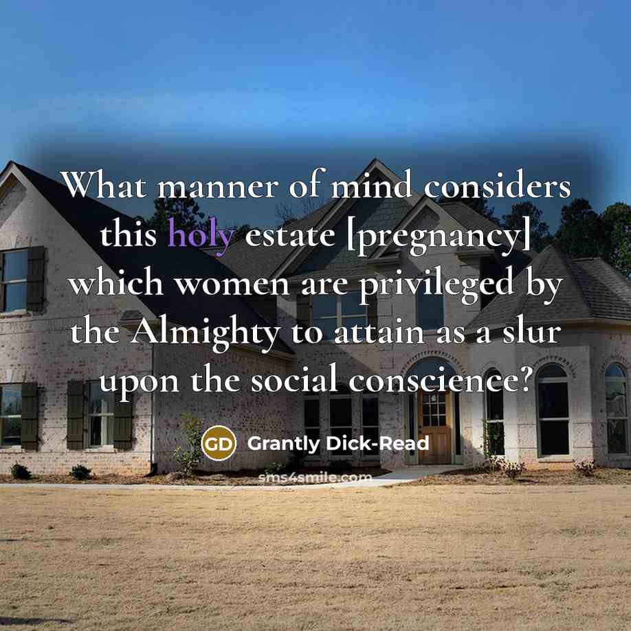 “What manner of mind considers this holy estate [pregnancy] which…” quote by Grantly Dick-Read