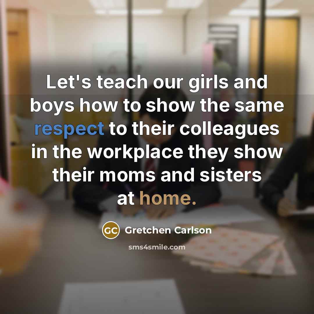 “Let's teach our girls and boys how to show the…” quote by Gretchen Carlson
